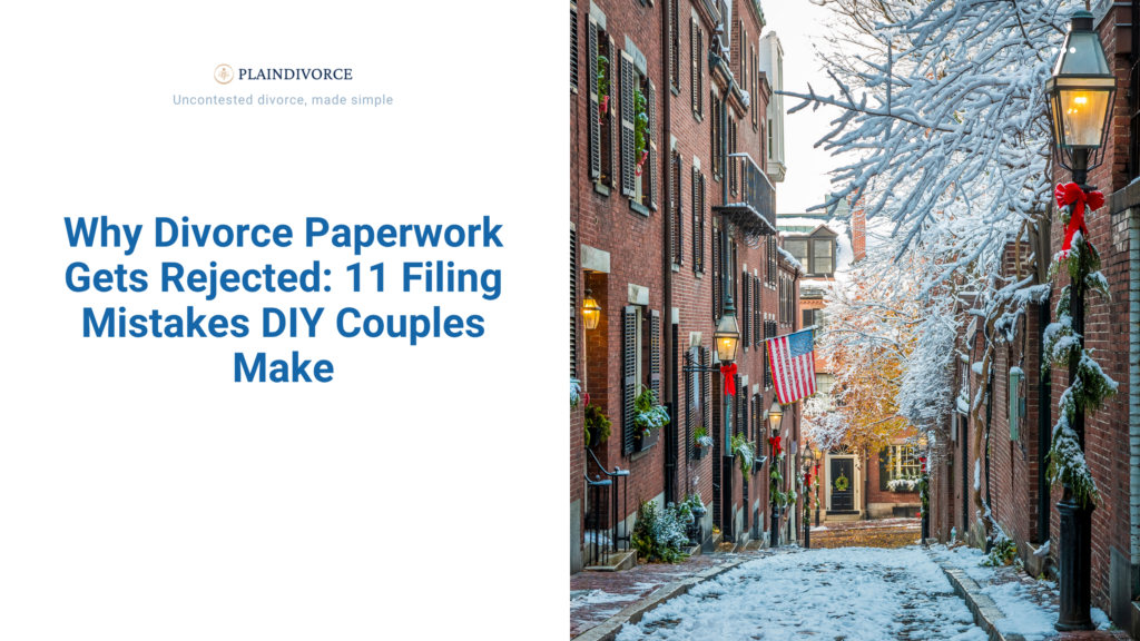 Why Divorce Paperwork Gets Rejected: 11 Filing Mistakes DIY Couples Make