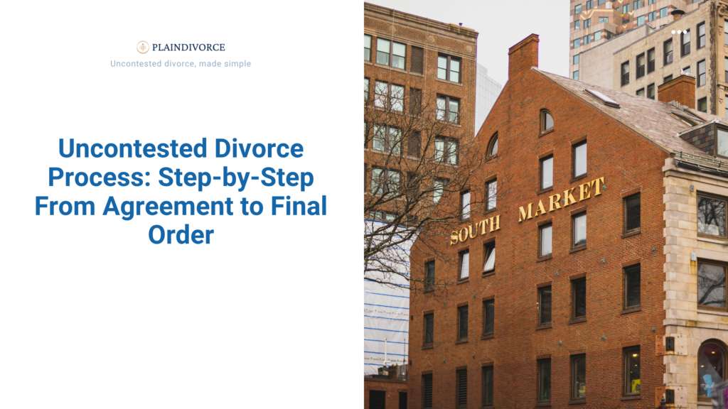 Uncontested Divorce Process: Step-by-Step From Agreement to Final Order