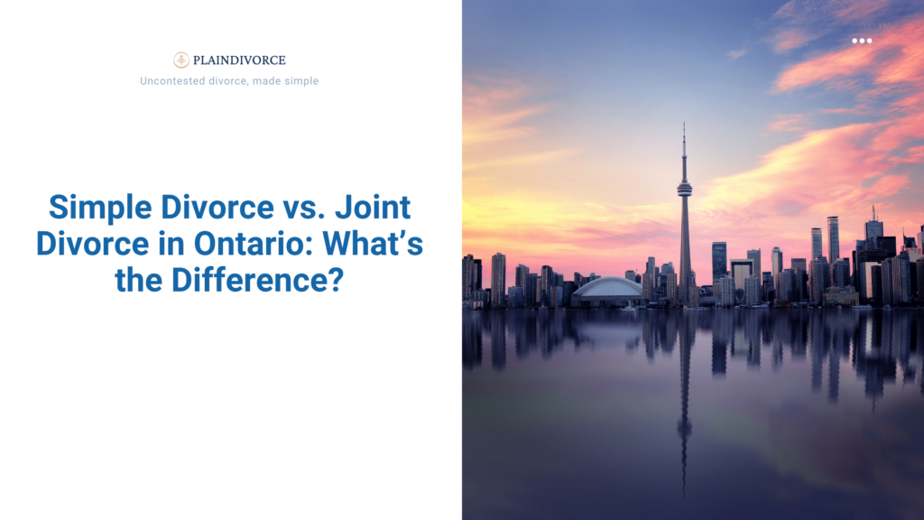 Simple Divorce Ontario vs. Joint Divorce in Ontario: Which One Should You File?