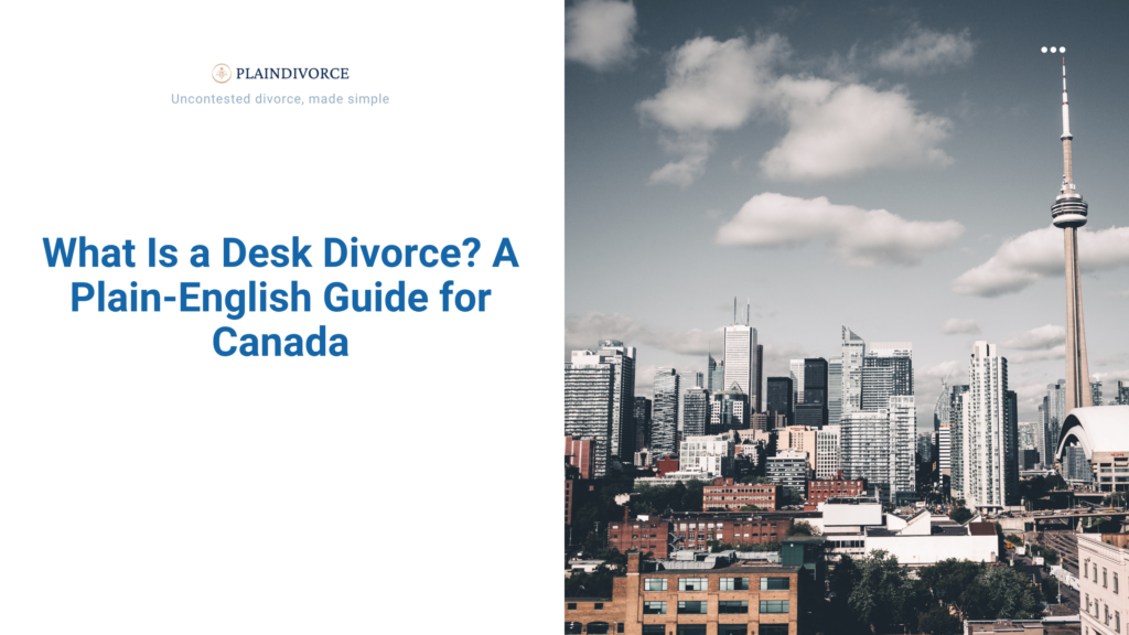 What Is a Desk Divorce? A Plain-English Guide for Canada